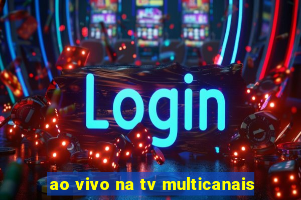 ao vivo na tv multicanais