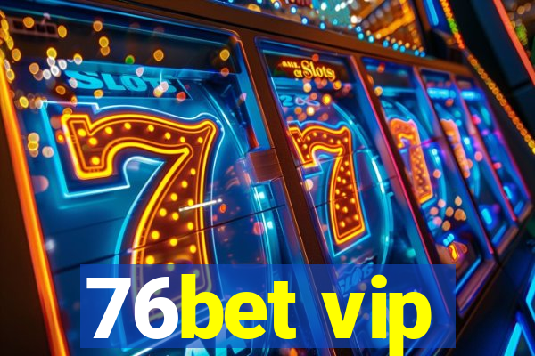 76bet vip