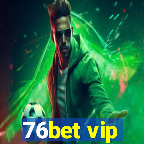 76bet vip