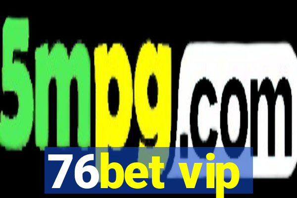 76bet vip