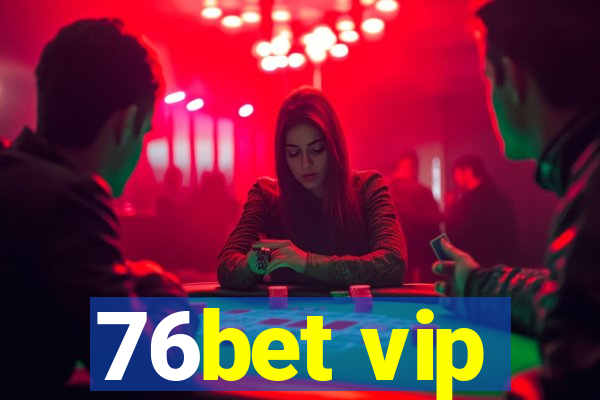 76bet vip