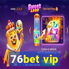 76bet vip