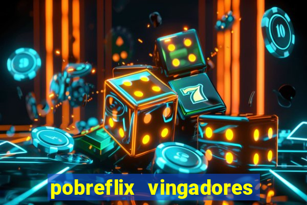 pobreflix vingadores guerra infinita