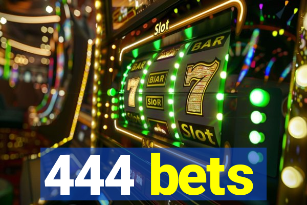 444 bets