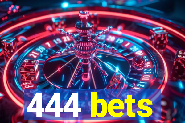 444 bets