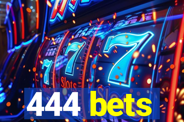 444 bets