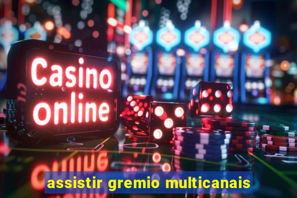 assistir gremio multicanais