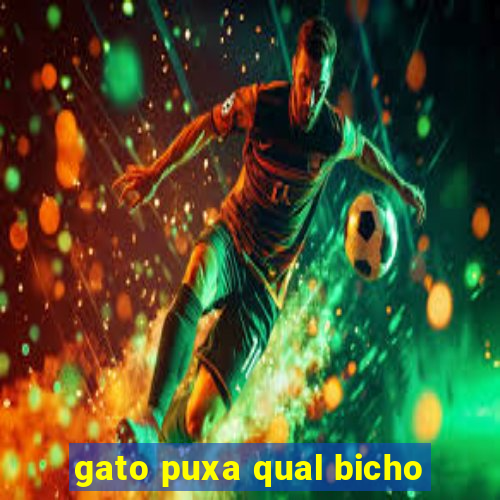 gato puxa qual bicho