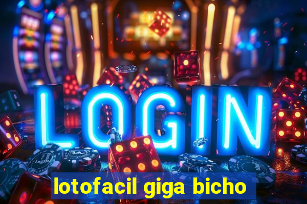 lotofacil giga bicho