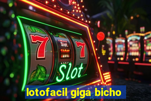 lotofacil giga bicho