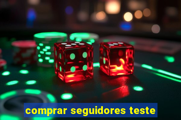 comprar seguidores teste