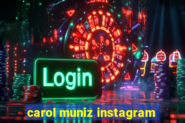 carol muniz instagram