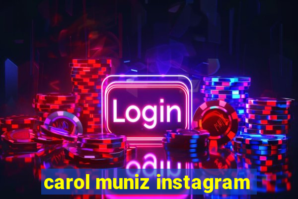 carol muniz instagram