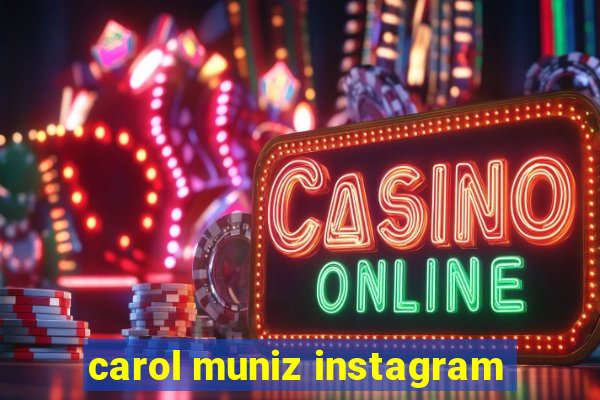 carol muniz instagram