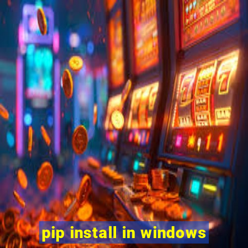 pip install in windows