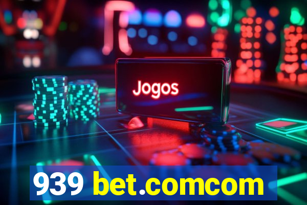 939 bet.comcom