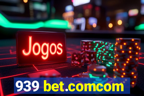 939 bet.comcom