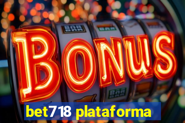 bet718 plataforma