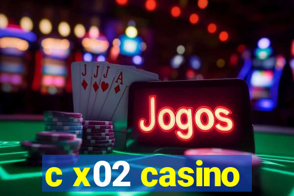 c x02 casino