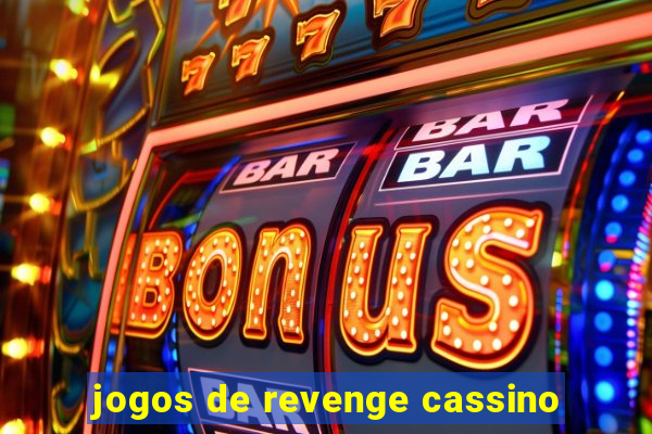 jogos de revenge cassino