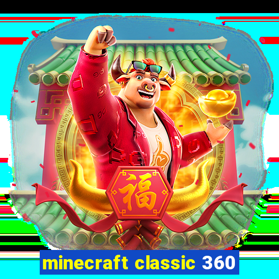 minecraft classic 360