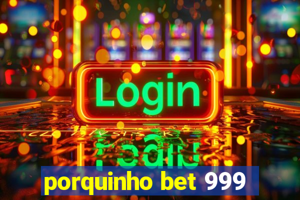 porquinho bet 999