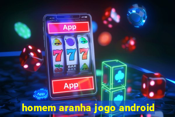 homem aranha jogo android