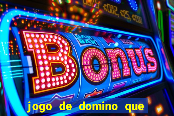 jogo de domino que ganha dinheiro