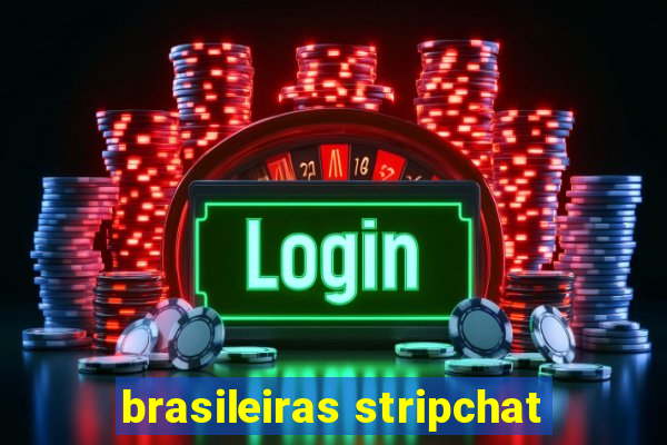 brasileiras stripchat