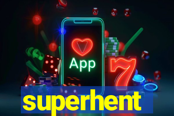 superhent