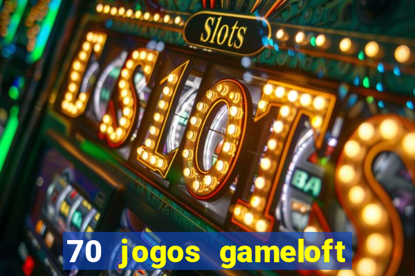 70 jogos gameloft para celular