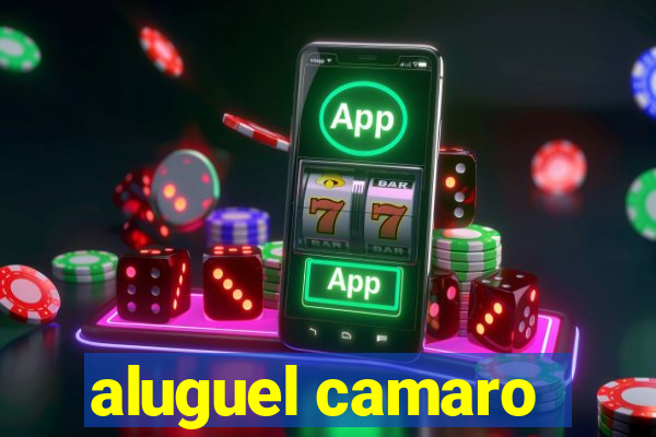 aluguel camaro