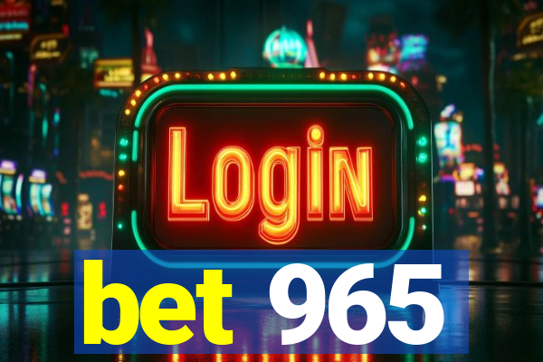 bet 965