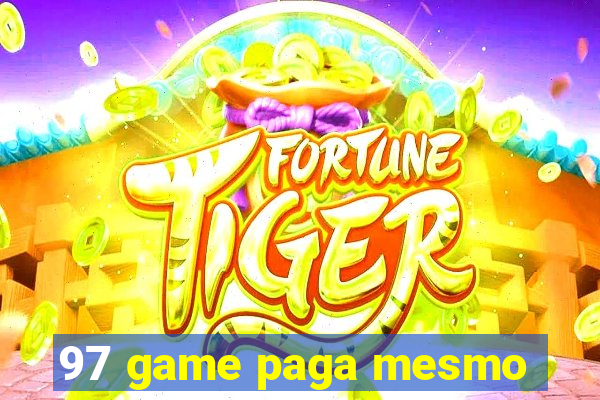 97 game paga mesmo