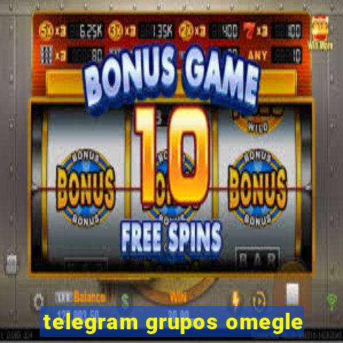 telegram grupos omegle