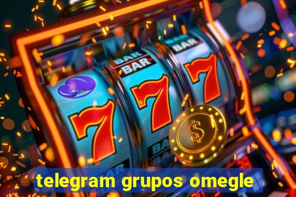 telegram grupos omegle