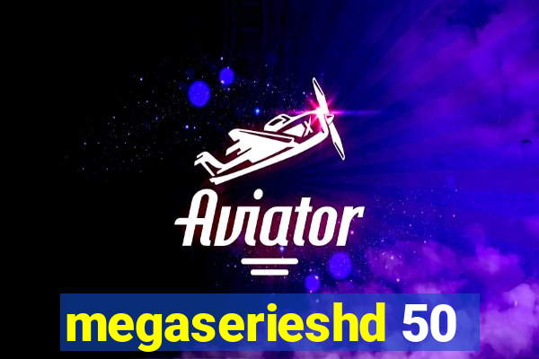 megaserieshd 50