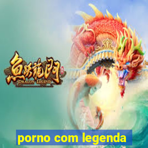 porno com legenda