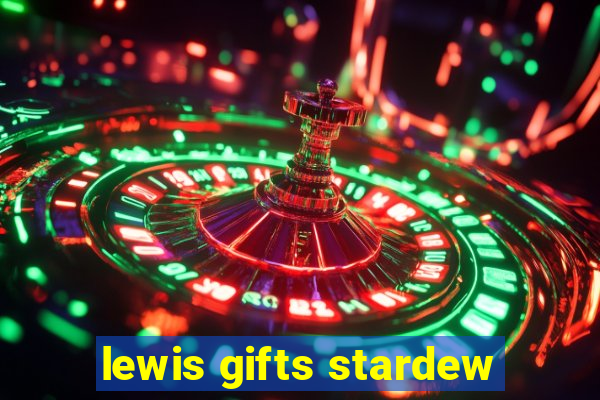 lewis gifts stardew