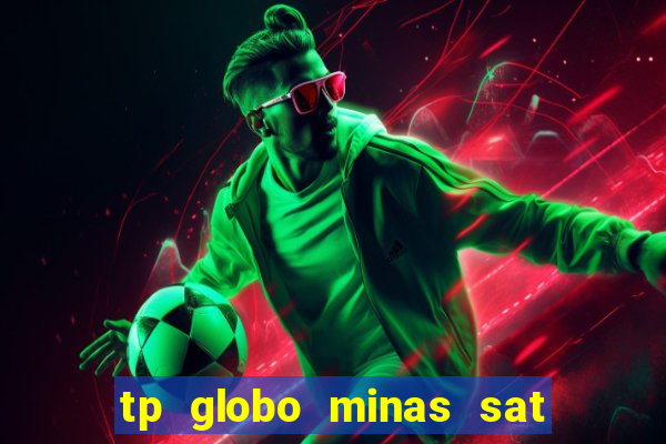 tp globo minas sat hd regional