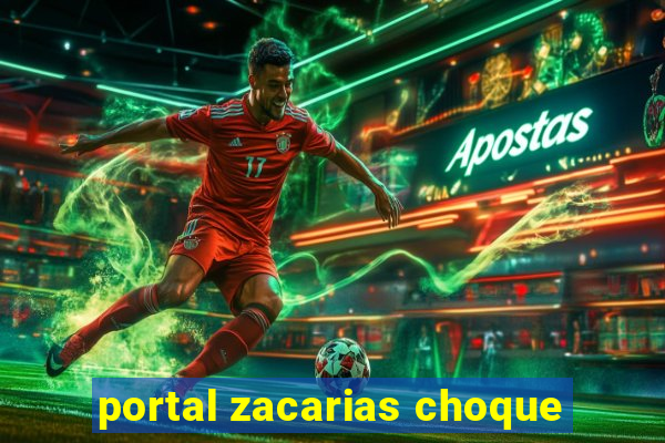 portal zacarias choque