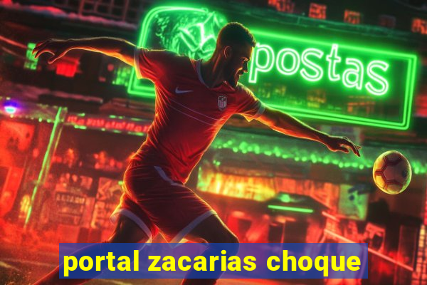 portal zacarias choque