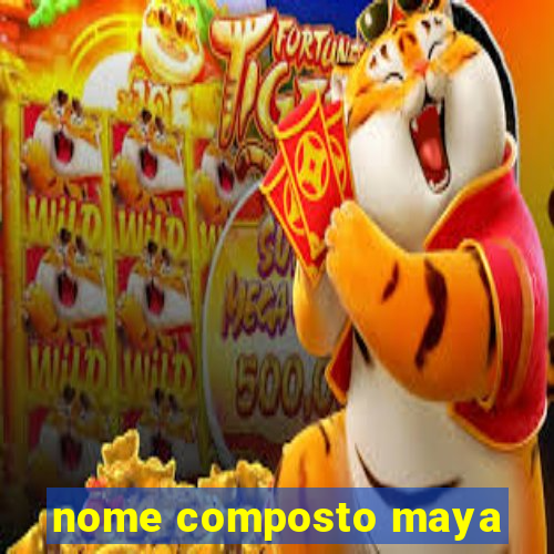 nome composto maya