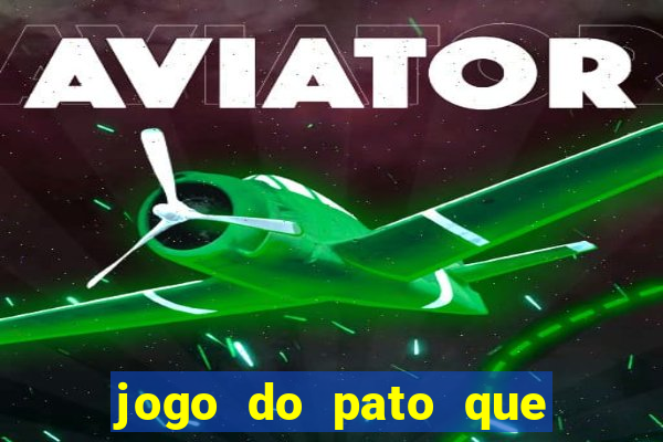 jogo do pato que ganha dinheiro