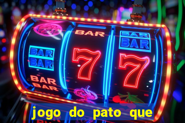 jogo do pato que ganha dinheiro