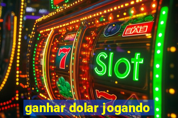 ganhar dolar jogando