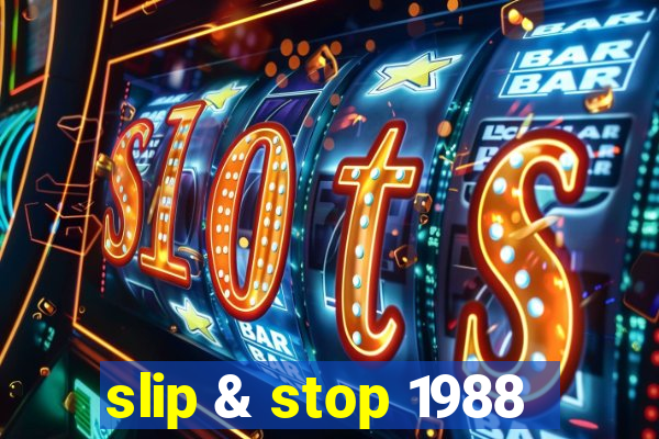 slip & stop 1988