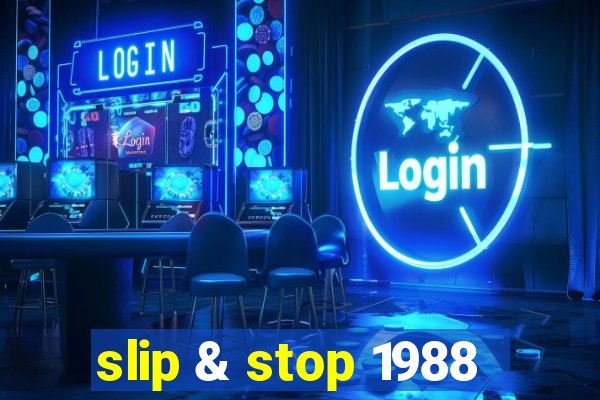 slip & stop 1988