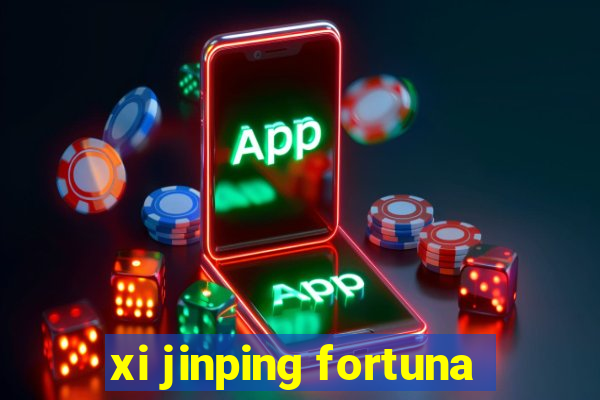 xi jinping fortuna