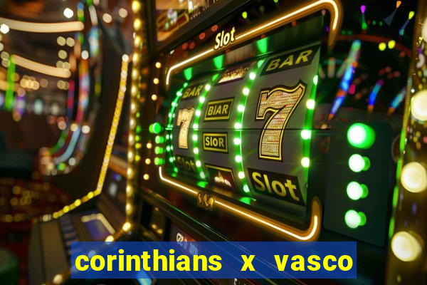 corinthians x vasco da gama ao vivo futemax